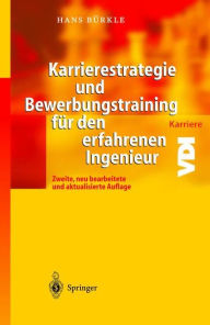 Title: Karrierestrategie und Bewerbungstraining fï¿½r den erfahrenen Ingenieur / Edition 2, Author: Hans Bïrkle