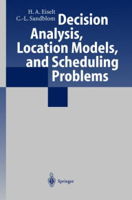 Title: Decision Analysis, Location Models, and Scheduling Problems / Edition 1, Author: H. A. Eiselt