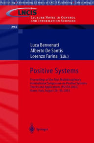 Title: Positive Systems: Theory and Applications: Proceedings of the First Multidisciplinary International Symposium on Positive Systems: Theory and Applications (POSTA 2003), Rome, Italy, August 28-30, 2003. / Edition 1, Author: Luca Benvenuti