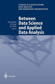 Title: Between Data Science and Applied Data Analysis: Proceedings of the 26th Annual Conference of the Gesellschaft fï¿½r Klassifikation e.V., University of Mannheim, July 22-24, 2002 / Edition 1, Author: Martin Schader