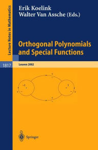 Title: Orthogonal Polynomials and Special Functions: Leuven 2002 / Edition 1, Author: Erik Koelink