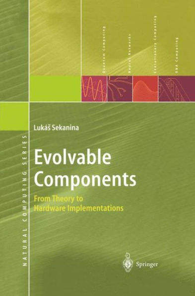 Evolvable Components: From Theory to Hardware Implementations / Edition 1