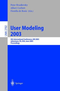 Title: User Modeling 2003: 9th International Conference, UM 2003, Johnstown, PA, USA, June 22-26, 2003, Proceedings, Author: Peter Brusilovsky