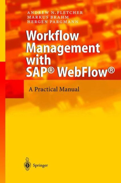 Workflow Management with SAPï¿½ WebFlowï¿½: A Practical Manual