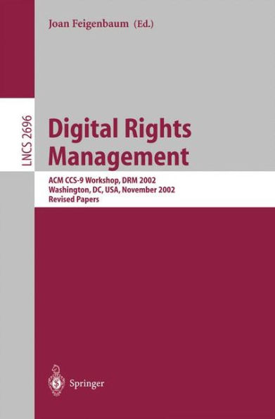 Digital Rights Management: ACM CCS-9 Workshop, DRM 2002, Washington, DC, USA, November 18, 2002, Revised Papers / Edition 1