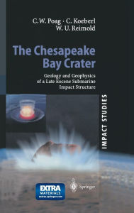 Title: The Chesapeake Bay Crater: Geology and Geophysics of a Late Eocene Submarine Impact Structure, Author: Wylie Poag