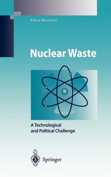 Nuclear Waste: A Technological and Political Challenge / Edition 1