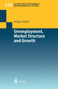 Title: Unemployment, Market Structure and Growth, Author: Rïdiger Wapler