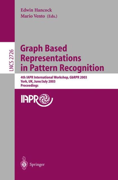 Graph Based Representations in Pattern Recognition: 4th IAPR International Workshop, GbRPR 2003, York, UK, June 30 - July 2, 2003. Proceedings