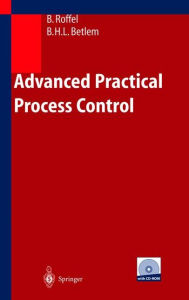 Title: Advanced Practical Process Control / Edition 1, Author: Brian Roffel