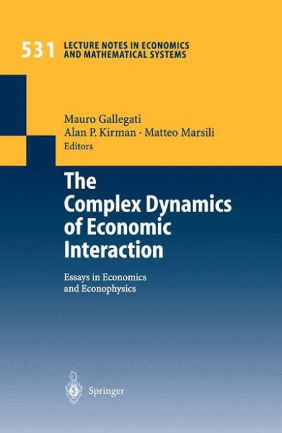 The Complex Dynamics of Economic Interaction: Essays in Economics and ...