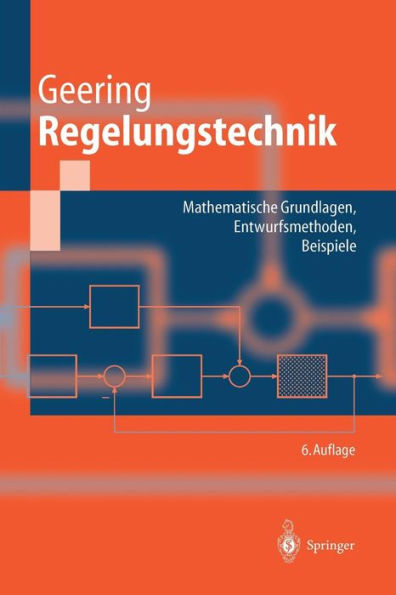 Regelungstechnik: Mathematische Grundlagen, Entwurfsmethoden