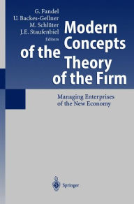 Title: Modern Concepts of the Theory of the Firm: Managing Enterprises of the New Economy / Edition 1, Author: Gïnter Fandel