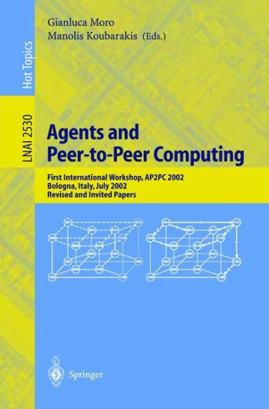 Agents and Peer-to-Peer Computing: First International Workshop, AP2PC 2002, Bologna, Italy, July, 2002, Revised and Invited Papers