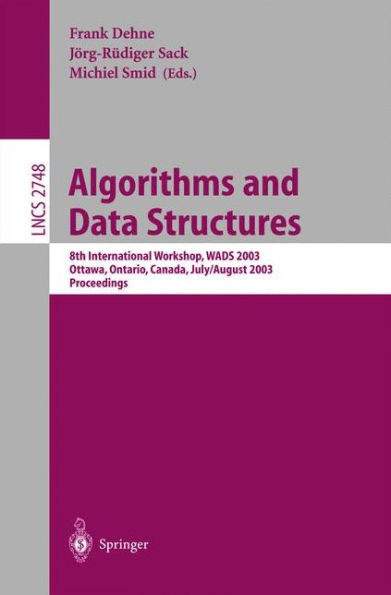 Algorithms and Data Structures: 8th International Workshop, WADS 2003, Ottawa, Ontario, Canada, July 30 - August 1, 2003, Proceedings / Edition 1
