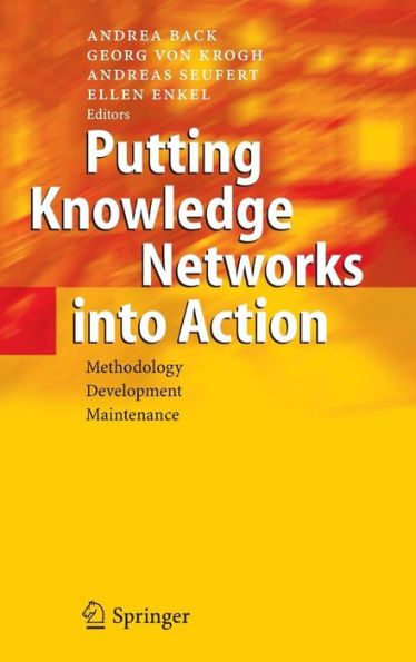 Putting Knowledge Networks into Action: Methodology, Development, Maintenance