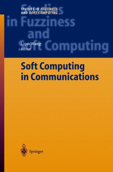Soft Computing in Communications / Edition 1