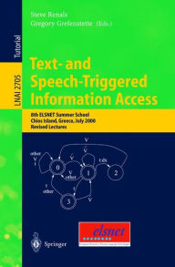 Title: Text- and Speech-Triggered Information Access: 8th ELSNET Summer School, Chios Island, Greece, July 15-30, 2000, Revised Lectures / Edition 1, Author: Steve Renals