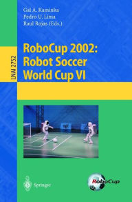 Title: RoboCup 2002: Robot Soccer World Cup VI, Author: Gal A. Kaminka