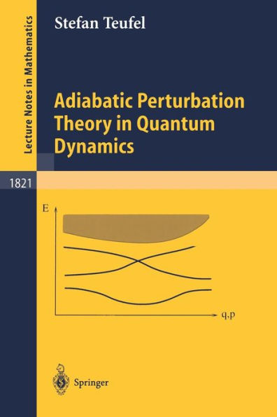 Adiabatic Perturbation Theory in Quantum Dynamics / Edition 1