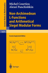 Title: Non-Archimedean L-Functions and Arithmetical Siegel Modular Forms / Edition 2, Author: Michel Courtieu