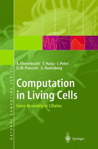 Computation in Living Cells: Gene Assembly in Ciliates / Edition 1