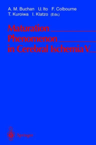 Title: Maturation Phenomenon in Cerebral Ischemia V: Fifth International Workshop April 28-May 1, 2002 Banff, Alberta, Canada, Author: A.M. Buchan