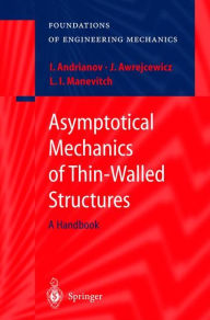 Title: Asymptotical Mechanics of Thin-Walled Structures / Edition 1, Author: Igor V. Andrianov