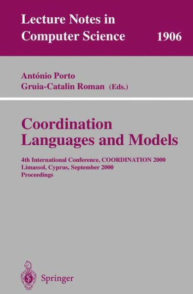 Coordination Languages and Models: 4th International Conference, COORDINATION 2000 Limassol, Cyprus, September 11-13, 2000 Proceedings