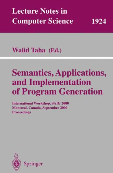 Semantics, Applications, and Implementation of Program Generation: International Workshop, SAIG 2000 Montreal, Canada, September 20, 2000 Proceedings