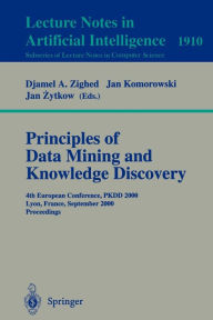 Title: Principles of Data Mining and Knowledge Discovery: 4th European Conference, PKDD, 2000, Lyon, France, September 13-16, 2000 Proceedings, Author: Djamel A. Zighed