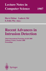 Title: Recent Advances in Intrusion Detection: Third International Workshop, RAID 2000 Toulouse, France, October 2-4, 2000 Proceedings, Author: Herve Debar