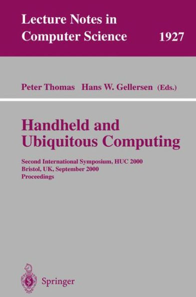 Handheld and Ubiquitous Computing: Second International Symposium, HUC 2000 Bristol, UK, September 25-27, 2000 Proceedings
