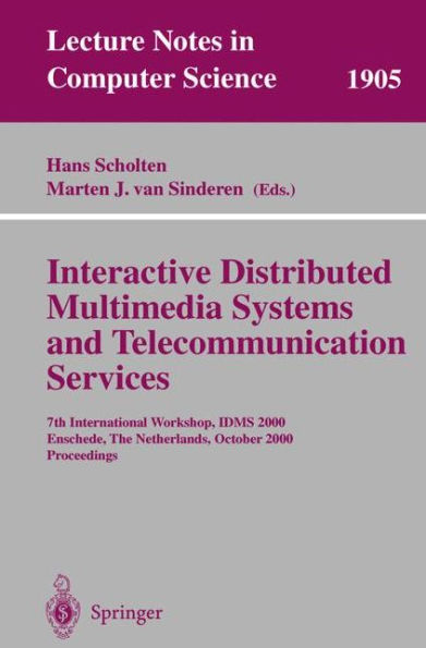 Interactive Distributed Multimedia Systems and Telecommunication Services: 7th International Workshop, IDMS 2000 Enschede, The Netherlands, October 17-20, 2000 Proceedings
