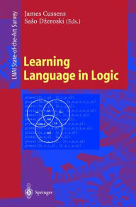 Title: Learning Language in Logic / Edition 1, Author: James Cussens
