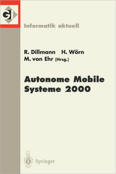 Autonome Mobile Systeme 2000: 16. Fachgesprï¿½ch Karlsruhe, 20./21. November 2000