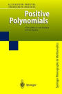 Positive Polynomials: From Hilbert's 17th Problem to Real Algebra / Edition 1