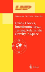 Title: Gyros, Clocks, Interferometers.: Testing Relativistic Gravity in Space / Edition 1, Author: C. Lïmmerzahl