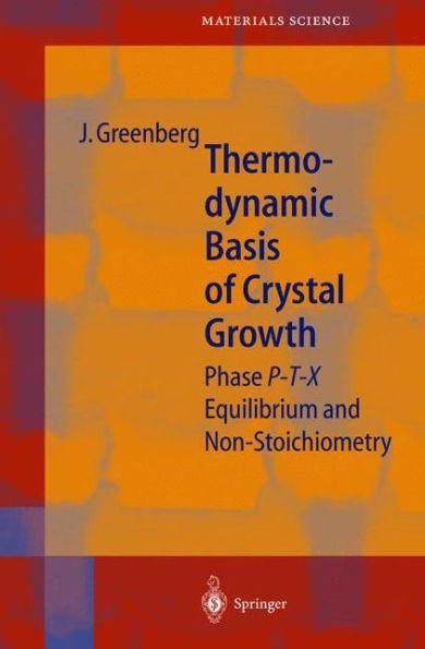 Thermodynamic Basis of Crystal Growth: P-T-X Phase Equilibrium and Non-Stoichiometry