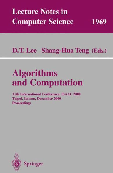 Algorithms and Computation: 11th International Conference, ISAAC 2000, Taipei, Taiwan, December 18-20, 2000. Proceedings