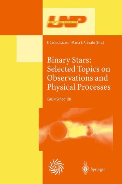 Binary Stars: Selected Topics on Observations and Physical Processes: Lectures Held at the Astrophysics School XII Organized by the European Astrophysics Doctoral Network (EADN) in La Laguna, Tenerife, Spain, 6-17 September 1999