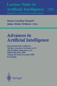 Title: Advances in Artificial Intelligence: International Joint Conference 7th Ibero-American Conference on AI 15th Brazilian Symposium on AI IBERAMIA-SBIA 2000 Atibaia, SP, Brazil, November 19-22, 2000 Proceedings, Author: Maria C. Monard