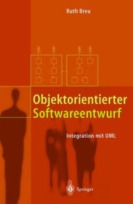 Title: Objektorientierter Softwareentwurf: Integration mit UML, Author: Ruth Breu
