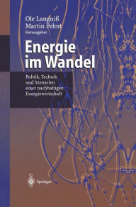 Title: Energie im Wandel: Politik, Technik und Szenarien einer nachhaltigen Energiewirtschaft / Edition 1, Author: Ole Langniï
