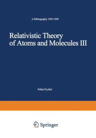 Title: Relativistic Theory of Atoms and Molecules III: A Bibliography 1993-1999, Author: Pekka Pyykkï