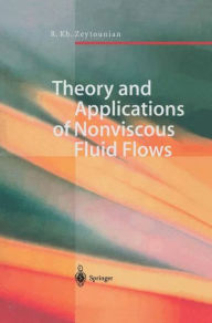 Title: Theory and Applications of Nonviscous Fluid Flows / Edition 1, Author: Radyadour K. Zeytounian