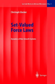 Title: Set-Valued Force Laws: Dynamics of Non-Smooth Systems, Author: Christoph Glocker