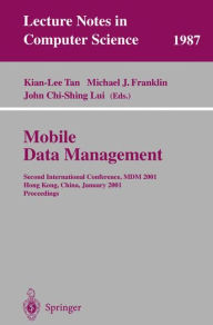 Title: Mobile Data Management: Second International Conference, MDM 2001 Hong Kong, China, January 8-10, 2001 Proceedings, Author: Kian-Lee Tan