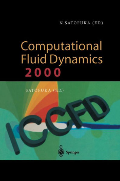 Computational Fluid Dynamics 2000: Proceedings of the First International Conference on Computational Fluid Dynamics, ICCFD, Kyoto, Japan, 10-14 July 2000