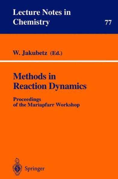 Methods in Reaction Dynamics: Proceedings of the Mariapfarr Workshop / Edition 1